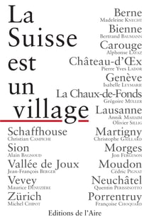 La Suisse est un village - Ode aux contrées helvétiques