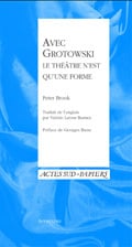Avec Grotowski - le théâtre n'est qu'une forme