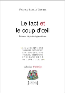 Le tact et le coup d'oeil : éléments d'épistémologie médicale