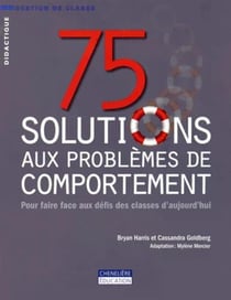 75 SOLUTIONS AUX PROBLEMES DE COMPORTEMENT