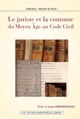 Le Juriste et la coutume du Moyen Âge au Code Civil : Actes du colloque international organisé à Nancy, les 1er et 2 juillet 2010