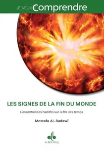 Les signes de la fin du monde - l'essentiel des hadiths sur la fin des temps (les)