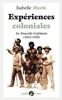 Expériences coloniales : La Nouvelle-Caledonie (1853-1920)