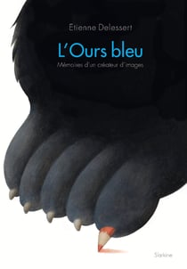 L'ours bleu - ou la vie d'un homme qui a dessiné quelques images