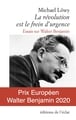 La révolution est le frein d'urgence - essais sur Walter Benjamin