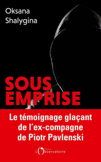 Sous emprise - le témoignage glaçant de l'ex-compagne de Piotr Pavlenski