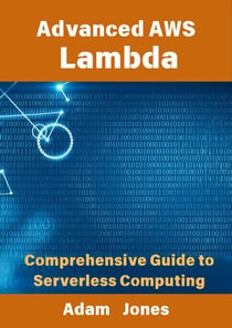 Advanced AWS Lambda: Comprehensive Guide to Serverless Computing