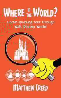 Where in the World?: A Brain­-Quizzing Tour Through Walt Disney World