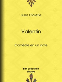 Valentin - Comédie en un acte
