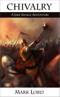 Chivalry: A Jake Savage Adventure - A Jake Savage Adventure, #1