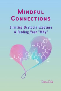 Mindful Connections: Limiting Oxytocin Exposure and Finding Your “Why”