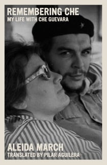 Remembering Che - My Life with Che Guevara