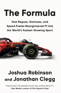 The Formula - How Rogues, Geniuses, and Speed Freaks Made F1 the World's Fastest-Growing Sport
