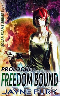 Freedom Bound, Prologue: Episode 1 - Solar Flame, #0.5