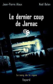 Le dernier coup de Jarnac - Le sang de la vigne, tome 6