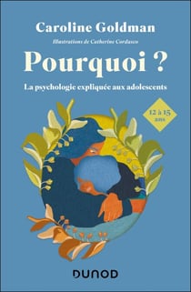 Pourquoi ? Pour les ados de 12 à 15 ans - Petites leçons de psychologie