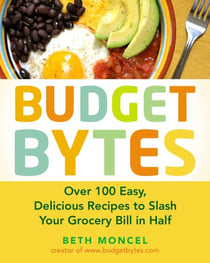Budget Bytes - Over 100 Easy, Delicious Recipes to Slash Your Grocery Bill in Half: A Cookbook