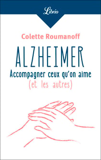 Alzheimer : accompagner ceux quon aime