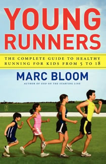 Young Runners - The Complete Guide to Healthy Running for Kids From 5 to 18
