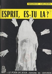 Esprit, es-tu là ? - Essai sur le spiritisme