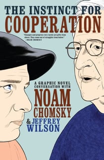The Instinct for Cooperation - A Graphic Novel Conversation with Noam Chomsky