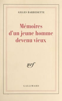 Mémoires d'un jeune homme devenu vieux