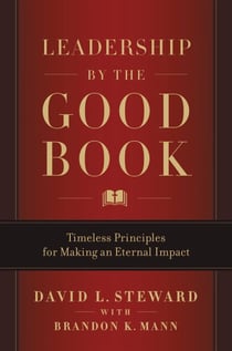 Leadership by the Good Book - Timeless Principles for Making an Eternal Impact