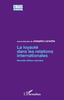 La loyauté dans les relations internationales - (Nouvelle édition)