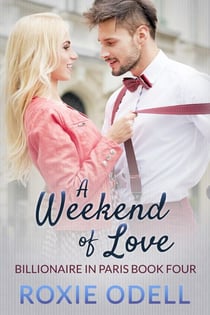 A Weekend of Love - Billionaire in Paris, #4