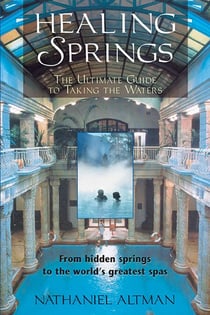 Healing Springs - The Ultimate Guide to Taking the Waters
