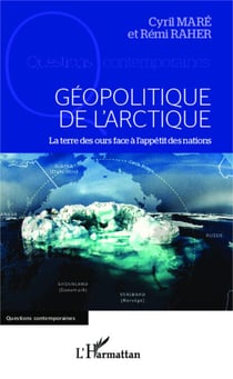 Géopolitique de l'arctique - La terre des ours face à l'appétit des nations