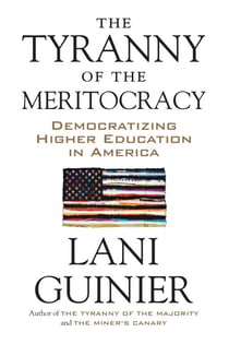The Tyranny of the Meritocracy - Democratizing Higher Education in America