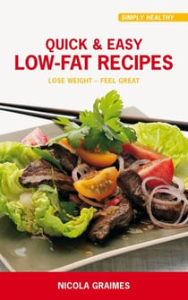 Quick & Easy Low-Fat Recipes - Lose Weight - Feel Great