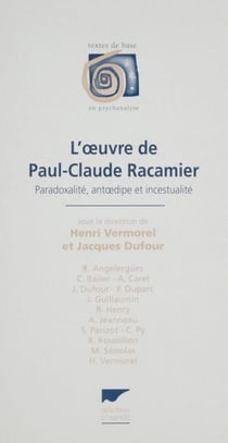L'Œuvre de Paul-Claude Racamier - Paradoxalité, antœdipe et incestualité