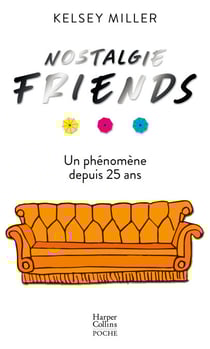 Nostalgie Friends - Un phénomène depuis 25 ans