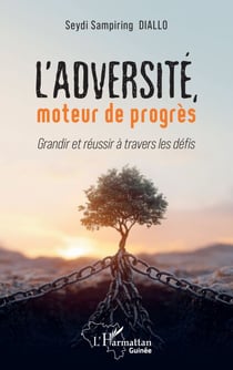 L’adversité, moteur de progrès - Grandir et réussir à travers les défis