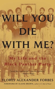 Will You Die with Me? - My Life and the Black Panther Party