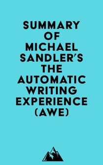 Summary of Michael Sandler's The Automatic Writing Experience (AWE)
