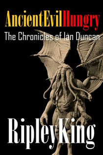 Ancient, Evil, Hungry -The Chronicles of Ian Duncan - Book Two - The Chronicles of Ian Duncan, #1