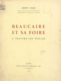 Beaucaire et sa foire - À travers les siècles
