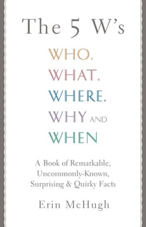 The 5 W's - Who, What, Where, Why and When