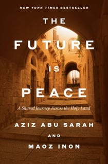 The Future Is Peace - A Shared Journey Across the Holy Land