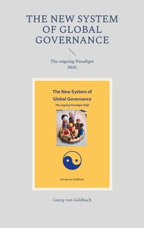 The New System of Global Governance - The ongoing Paradigm Shift