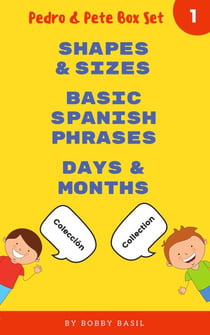 Learn Basic Spanish to English Words: Shapes & Sizes • Basic Spanish Phrases • Days & Months - Pedro & Pete Books for Kids Bundle Box Set, #1