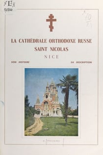 La cathédrale orthodoxe russe Saint Nicolas, Nice - Son histoire, sa description