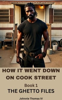 How It Went Down On Cook Street - The Ghetto Files, #2