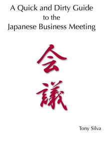 A Quick and Dirty Guide to the  Japanese Business Meeting