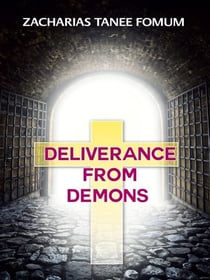 Deliverance From Demons - The conflict between God and Satan, #2