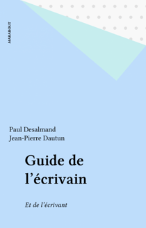 Guide de l'écrivain - Et de l'écrivant