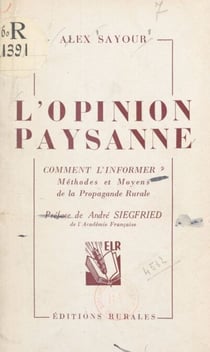 L'opinion paysanne - Comment l'informer ? Méthodes et moyens de la propagande rurale